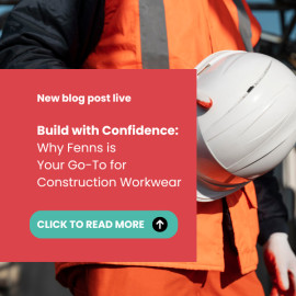 Building with Confidence: Why Fenns is Your Go-To for Construction Workwear