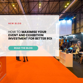 How to Maximise Your Event and Exhibition Investment for Better ROI