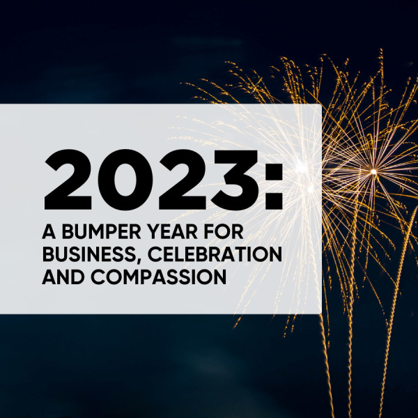 2023: A Bumper Year for Business, Celebration and Compassion